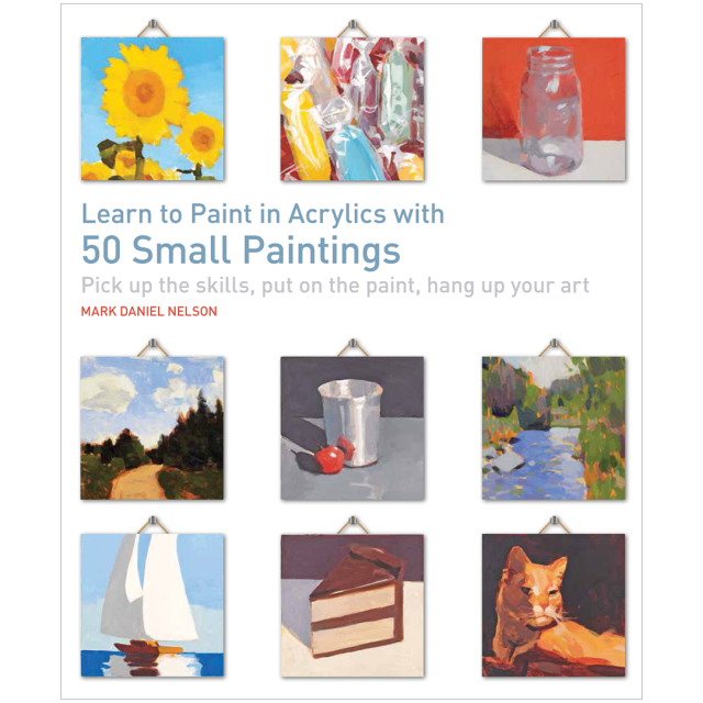 Learn to Paint in Acrylics with 50 Small Paintings